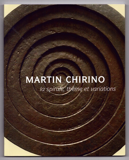 Martin CHIRINO - La spirale, thme et variations. Paris, Galerie Thessa Herold, 2007.