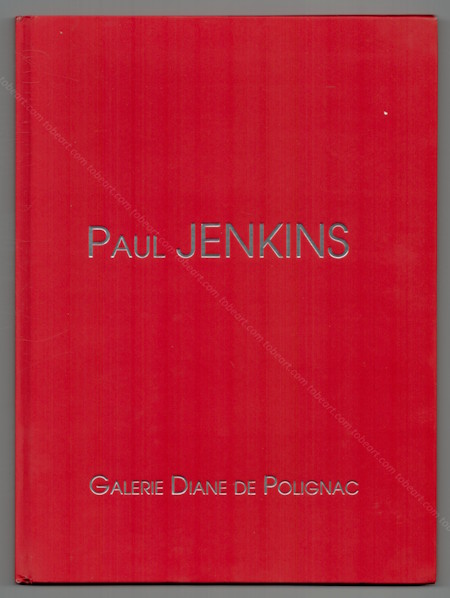 Paul JENKINS. Paris, Galerie Diane de Polignac, 2014.