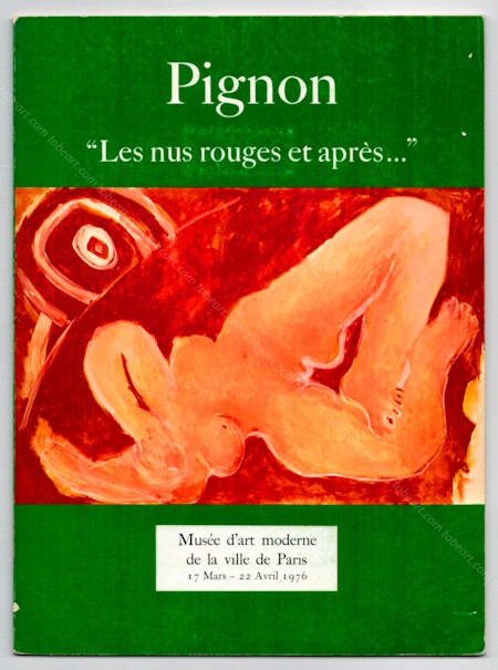Edouard PIGNON - Les nus rouges et aprs... Paris, Muse d'Art Moderne, 1976.
