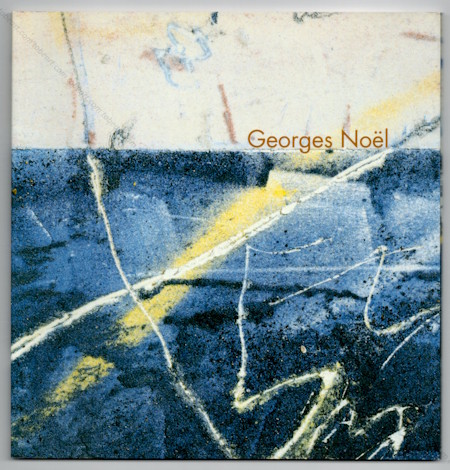 Georges NOËL - Palimpsest. New York, Haim Chanin Fine Art, 2002.