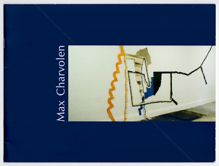 Max CHARVOLEN. Ivry-sur-Seine, CREDAC / Galerie Fernand Lger, 2004.
