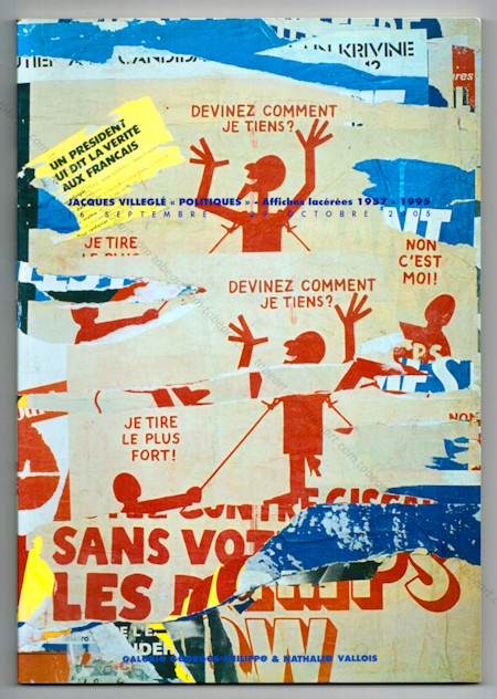 Jacques VILLEGL - Politiques 1957 - 1995. Paris, Galerie Vallois, 2005.
