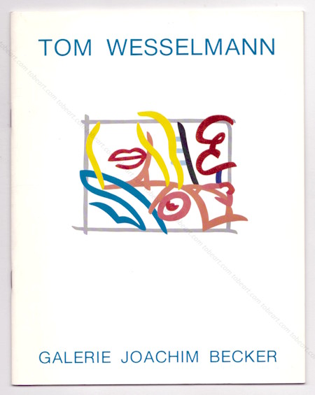 Tom WESSELMANN. Cannes, Galerie Joachim Becker, 1986.