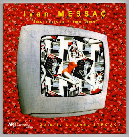 Ivan MESSAC - Impressions Prime Time. Paris, Galerie Laurent Strouk, 2005.