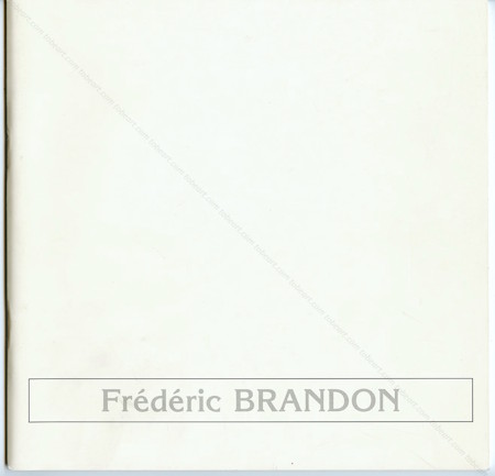 Fr�d�ric BRANDON. Chamali�res, Association Mouvement Art Contemporain, 2001.