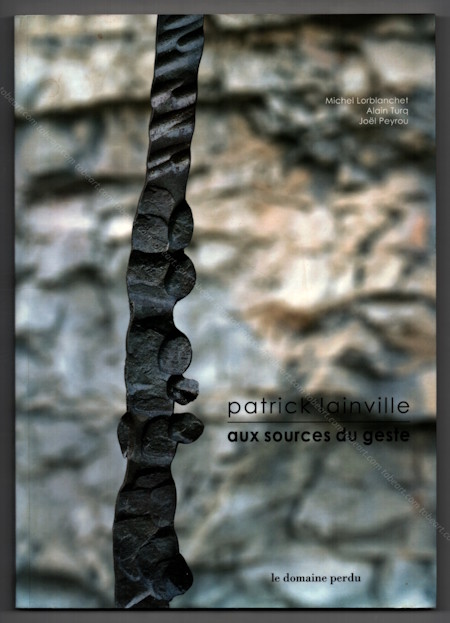 Patrick LAINVILLE - Aux source du geste. &Eacute;ditions Le domaine perdu, 2011