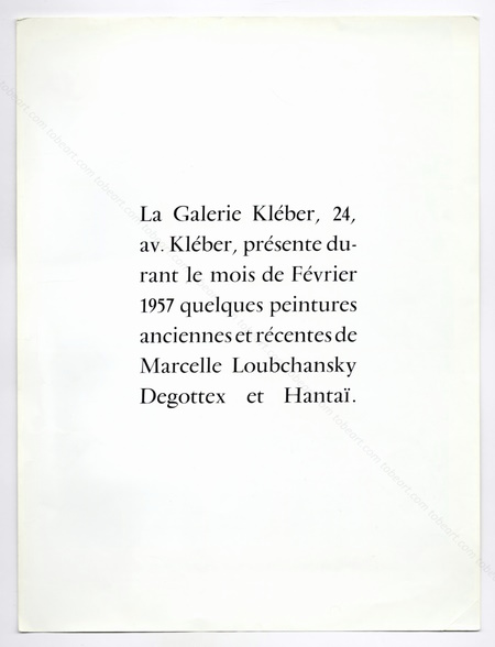 Quelques peintures anciennes et récentes de Marcelle LOUBCHANSKY, Jean DEGOTTEX et Simon HANTAÏ. Paris, Galerie Kléber, 1957.