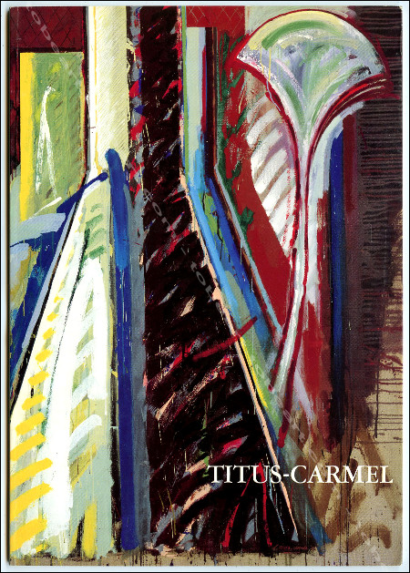 Gérard TITUS-CARMEL - Intérieurs 1987 / 1988. Repères Cahiers d'art contemporain n°54. Paris, Galerie Lelong, 1989.
