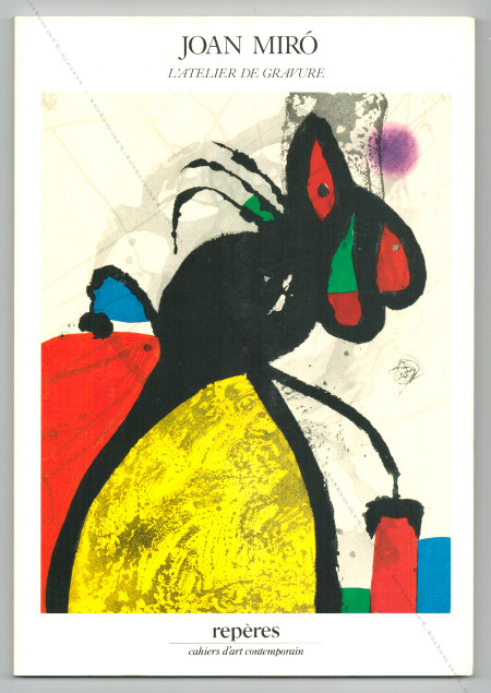 Joan MIRÓ - L'atelier de gravure. Repres Cahiers d'art contemporain n88. Paris, Galerie Maeght Lelong, 1990.