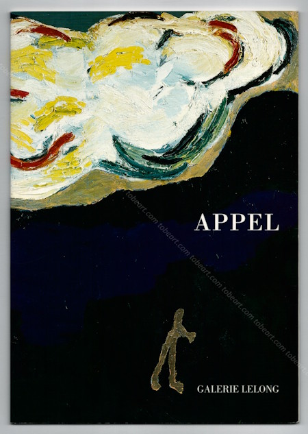 Karel APPEL - Sag zum Abschied leise Servus. Repres Cahiers d'art contemporain n112. Paris, Galerie Lelong, 2001.