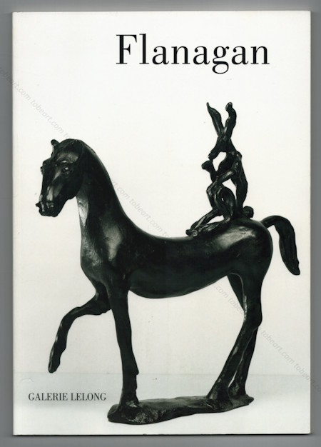 Barry FLANAGAN - Chevaux et compagnie. Repres Cahiers d'art contemporain n148. Paris, Galerie Lelong, 2011.