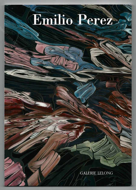 Emilio PEREZ - Rivers Always Meet the Sea. Repres Cahiers d'art contemporain n150. Paris, Galerie Lelong, 2011.