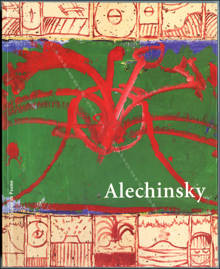 Pierre ALECHINSKY. Paris, Galerie Nationale du Jeu de Paume 1998.