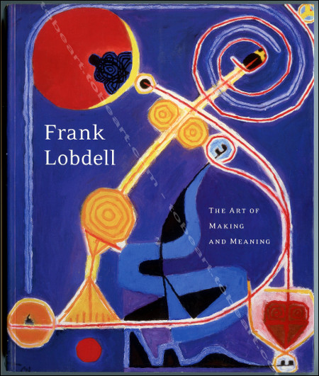 Frank LOBDELL. The Art of making and meaning. Hudson Hills Press, 2003.