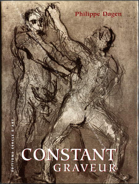 CONSTANT Graveur. Paris, Editions Cercle d'Art, 2004.