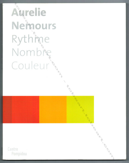 Aurelie NEMOURS - Rythme Nombre Couleur. Paris, Centre Georges Pompidou, 2004.