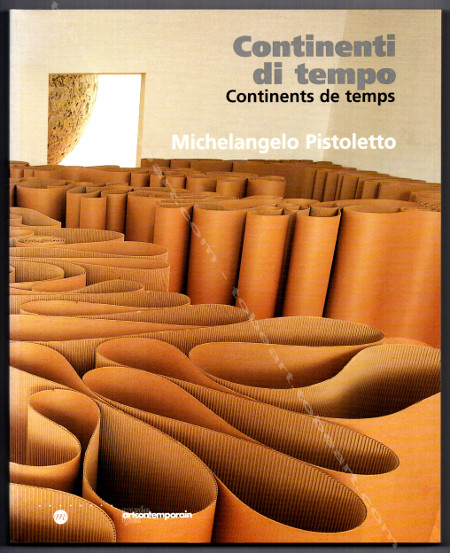 Michelangelo PISTOLETTO - Continents de Temps / Continents of Time / Continenti di Tempo. Paris, RMN / Muse d'Art Contemporain de Lyon, 2001.