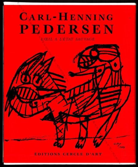 Carl-Henning PEDERSEN - L'oeil  l'tat sauvage. Paris, Editions Cercle d'Art, 2003.