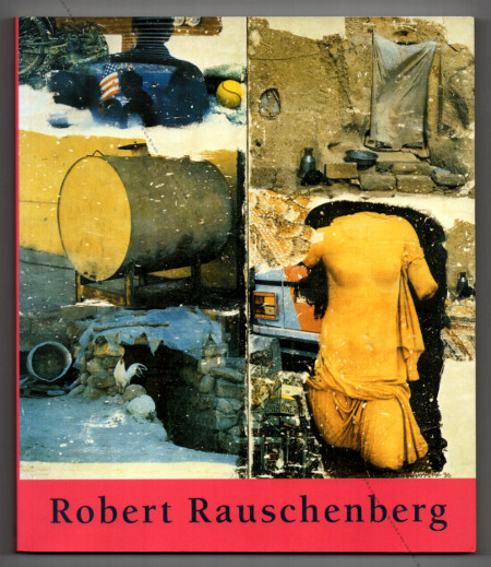 Robert RAUSCHENBERG. Paris, Fondation Dina Vierny - Musée Maillol, 2002.