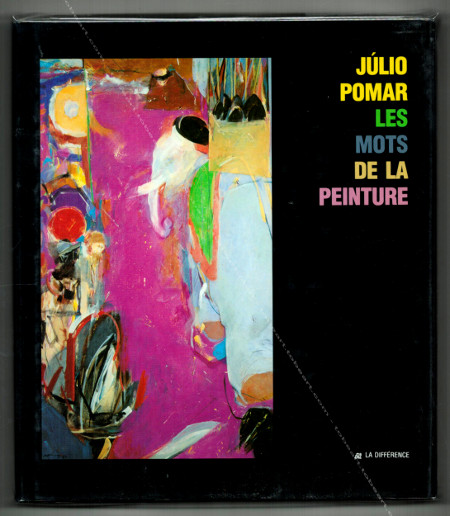 Julio POMAR les mots de la peinture. Paris, Editions de la Diffrence, 1991.