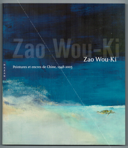 ZAO WOU-KI - Peintures et encres de Chine, 1948-2005. Paris / Ville de Biarritz, Editions Hazan, 2005.
