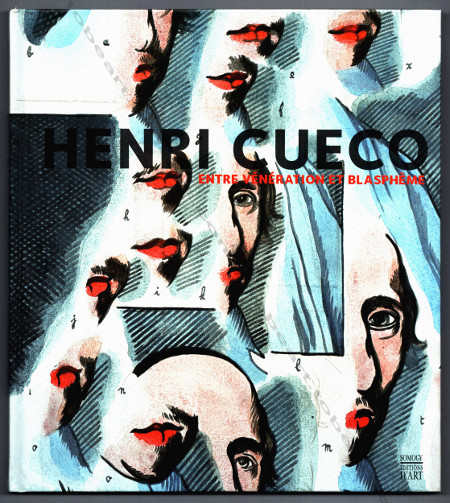 Henri CUECO - Entre vénération et blasphème. Paris, Somogy Editions d'Art / Pau, Musée des Beaux Arts, 2005.