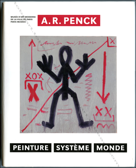 A.R. Penck - Peinture systme monde. Paris, Musée d'Art Moderne, 2008.