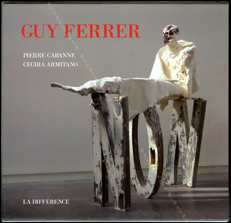 Guy FERRER - Pierre Cabanne, Cecira Armitano. Paris, Editions La Différence, 2005.