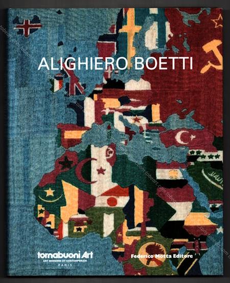 Alighiero BOETTI. Paris, Tornabuoni Art / Federico Motta Editore, 2010.