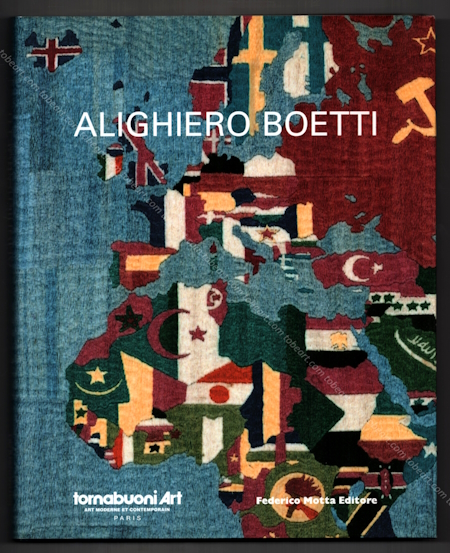 Alighiero BOETTI. Paris, Tornabuoni Art / Federico Motta Editore, 2010.