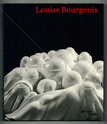 Louise BOURGEOIS. Paris, Centre Pompidou, 2008.