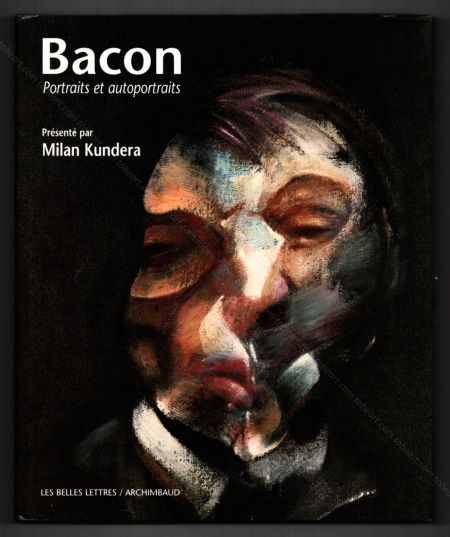 Francis BACON - Portraits et autoportraits. Paris, Les Belles Lettres / Archimbaud, 1996.