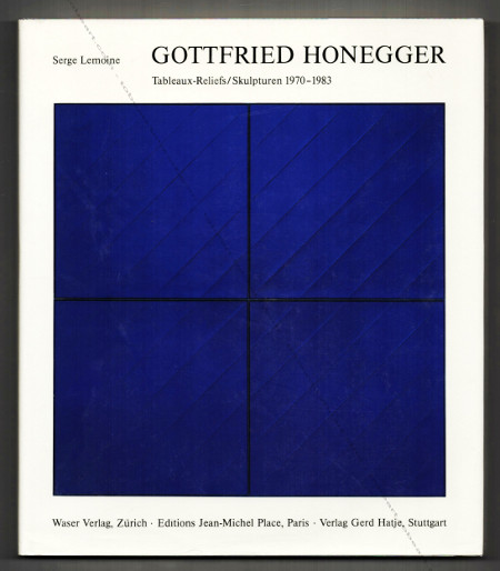 Gottfried HONEGGER - Tableaux-reliefs / Skulpturen 1970-1983. Zrich, Waser Verlag / Paris, Editions J. M. Place / Stuttgart, Verlag Gerd Hatje, 1983.