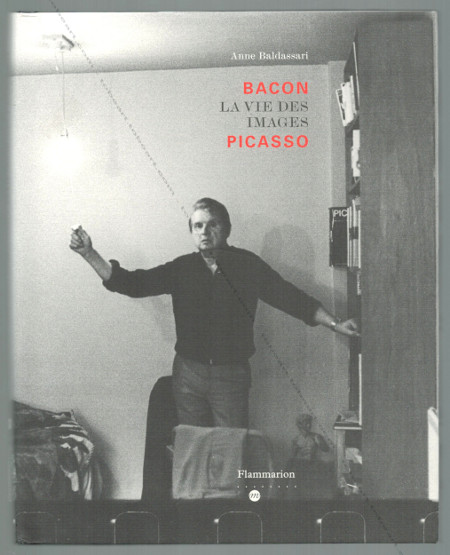 BACON. La vie des images. PICASSO. Paris, Editions Flammarion / RMN, 2005.