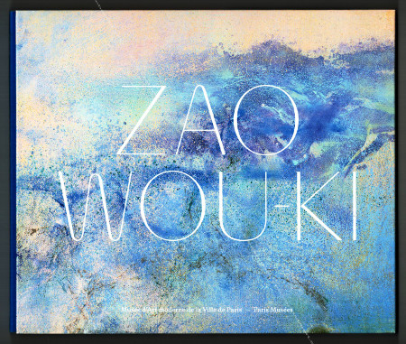 ZAO Wou-Ki - L'espace est silence. Paris, Muse d'Art Moderne / Paris Muse, 2018.