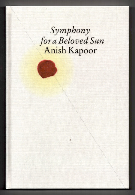Anish KAPOOR: Symphony for a Beloved Sun. Kln, Walther Knig, 2013.
