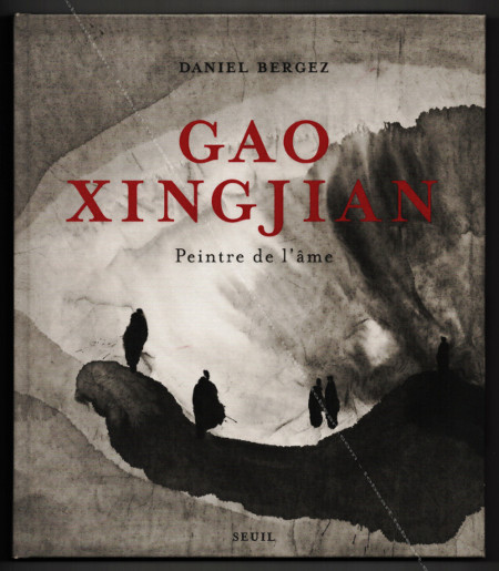 GAO Xingjian - Peintre de l'me. Paris, Editions du Seuil, 2013.
