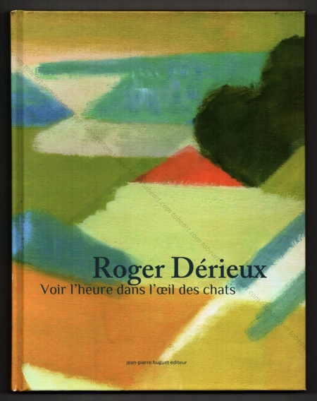 Roger DRIEUX - Voir l'heure dans l'oeil des chats. St. Julien-Molin-Molette, Jean-Pierre Huguet diteur, 2009.