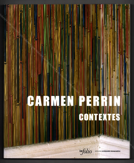 Carmen PERRIN - Contextes. Gollion (Suisse), Editions InFolio, 2004.