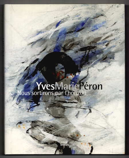 Yves Marie PRON - Nous sortirons par l'horizon. Saint-Thonan, Editions Coop Breizh, 2007.