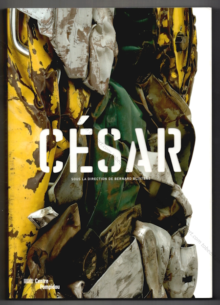 CÉSAR - La Rtrospective. Paris, Centre Georges Pompidou, 2017.