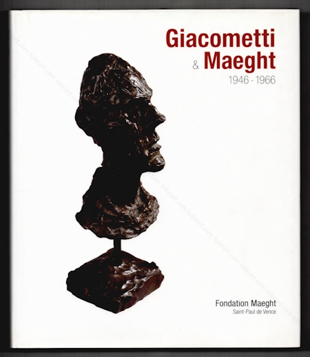 Alberto GIACOMETTI & Maeght 1946-1966. Paris, Fondation Maeght, 2010. Librairie Tobeart.