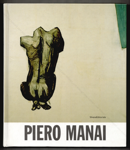 Piero MANAI - Una retrospettiva. Opere dal 1968 al 1988. // A retrospective. Works from 1968 to 1988. Milano, Silvana Editorial, 2004.