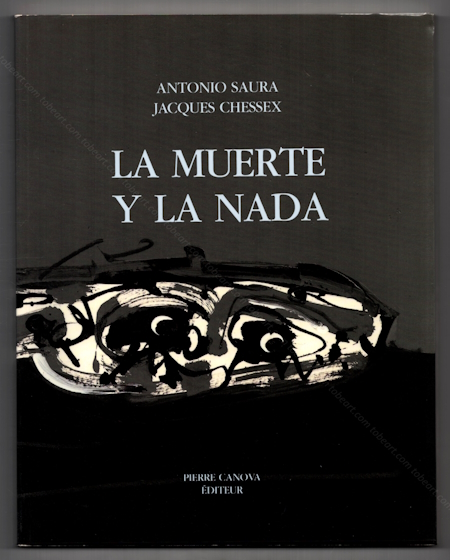 Antonio SAURA - La muerte y la nada. Pully-Lausanne, Editions Pierre Canova, 1990.