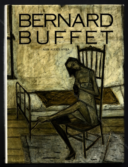 Bernard BUFFET. Paris, Nouvelles Editions Franaises / Casterman, 1989.