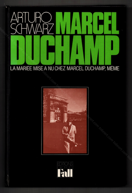 La marie mise  nu chez Marcel DUCHAMP, mme. Paris, Editions Georges Fall, 1974.