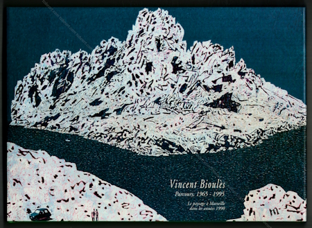 Vincent BIOULÈS - Parcours, 1965-1995. Le paysage à Marseille dans les années 1990. Musée de Toulon / Galerie Athanor, 1995.