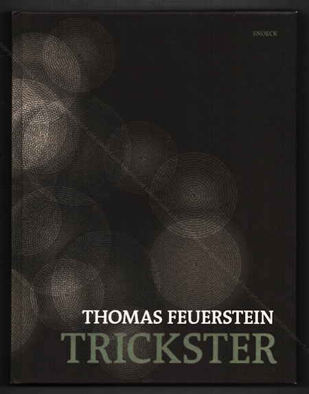 Thomas FEUERSTEIN - Trickster. Cologne, Snoeck Verlag, 2012.