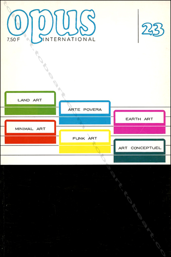 Opus International N°23. Land Art / Arte Povera / Earth Art / Minimal Art / Funk Art / Art Conceptuel. Paris, Edition Georges Fall, mars 1971.