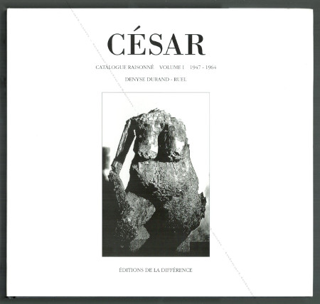 CÉSAR - Catalogue raisonn : Volume I 1947-1964. Paris, Editions de la Diffrence, 1994.